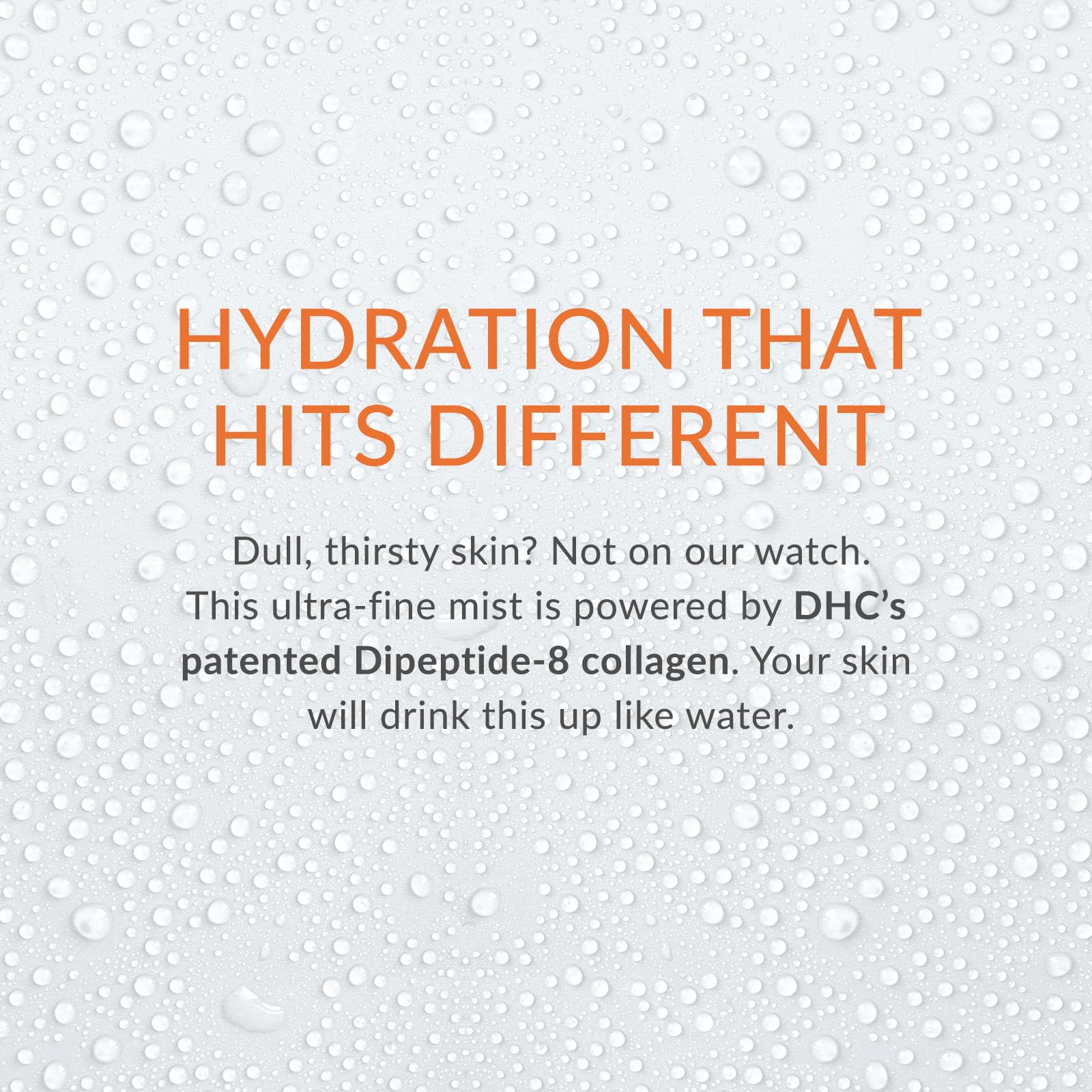 DHC mist texture droplet on skin showing lightweight absorption and dewy finish